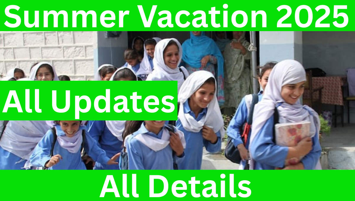 You are currently viewing Summer Vacations 2025 All Updates